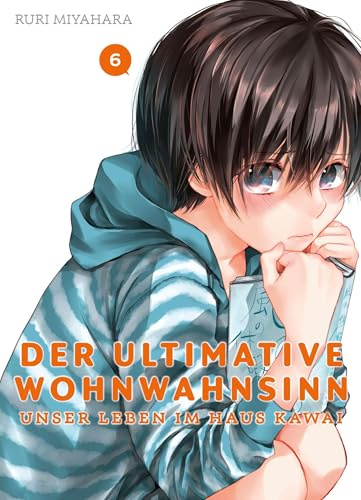 Der ultimative Wohnwahnsinn: Unser Leben im Haus Kawai 06: In diesem RomCom-Manga entdeckt ein Schüler Liebe und das absolute Chaos in einem verrückten Wohnheim