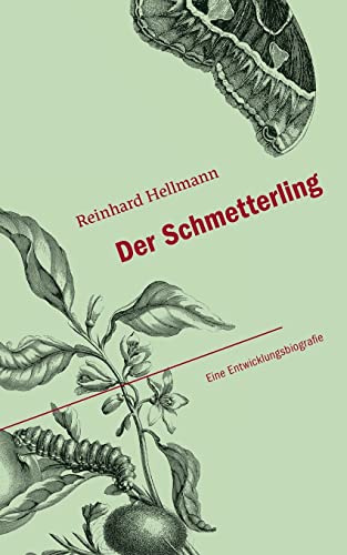 Der Schmetterling: Eine Entwicklungsbiografie
