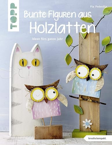 Bunte Figuren aus Holzlatten (kreativ.kompakt.): Ideen fürs ganze Jahr