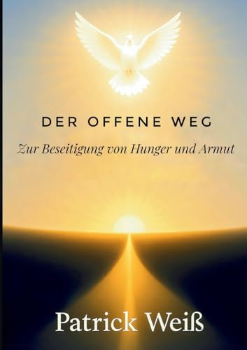 Der offene Weg: Zur Beseitigung von Hunger und Armut