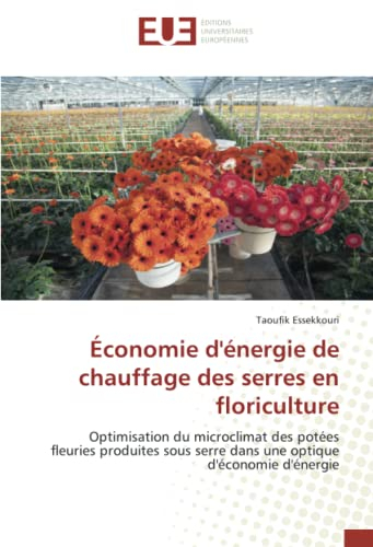 Économie d'énergie de chauffage des serres en floriculture: Optimisation du microclimat des potées fleuries produites sous serre dans une optique d'économie d'énergie