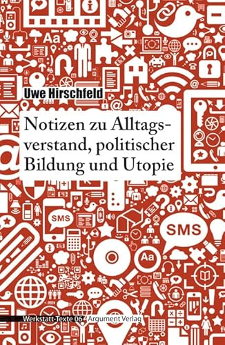 Notizen zu Alltagsverstand, politischer Bildung und Utopie (Werkstatt-Texte)