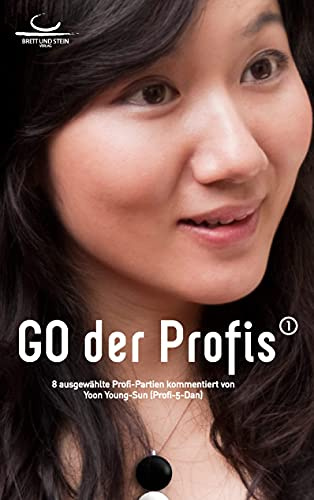 Go der Profis: 8 ausgewählte Profi-Partien kommentiert von Yoon Youngsun
