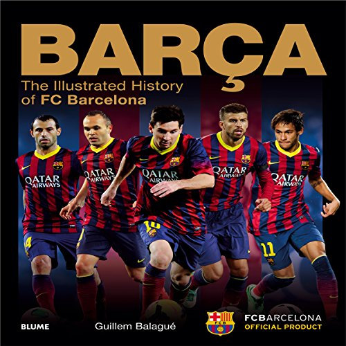 Barça: The Illustrated History of FC Barcelona (SIN COLECCION)