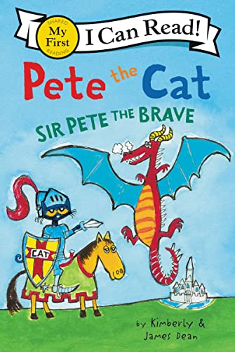 Pete the Cat: Sir Pete the Brave: Join Sir Pete on a knightly quest to rescue Lady Callie from a dragon's lair in this My First I Can Read adventure