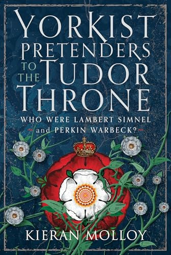 Yorkist Pretenders to the Tudor Throne: Who Were Lambert Simnel and Perkin Warbeck?