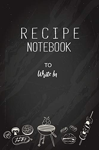 Recipe Notebook To Write In: Our Favorite Recipes, Blank Recipe Books To Write In