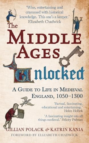 The Middle Ages Unlocked: A Guide to Life in Medieval England, 1050–1300