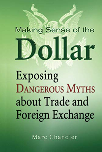 Making Sense of the Dollar: Exposing Dangerous Myths about Trade and Foreign Exchange (Bloomberg)