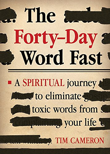 The Forty-Day Word Fast: A Spiritual Journey to Eliminate Toxic Words from Your Life