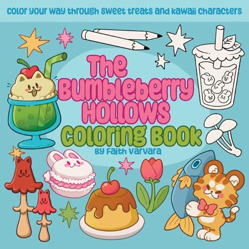 The Bumbleberry Hollows Coloring Book: Color Your Way Through Sweet Treats and Kawaii Characters