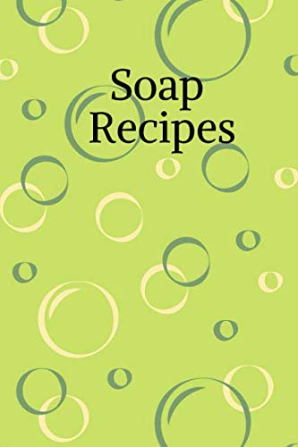 Soap Recipes: Notizbuch für Seifen- und Naturkosmetikrezepte * 120 Seiten * kariert * grün, Bubbles