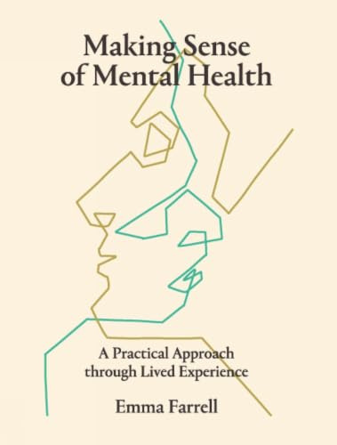 Making Sense of Mental Health: A Practical Approach through Lived Experience