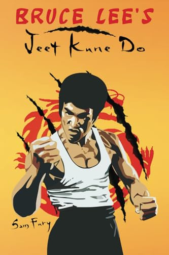 Bruce Lee's Jeet Kune Do: Jeet Kune Do Training and Fighting Strategies: Jeet Kune Do Techniques and Fighting Strategy (Self-Defense, Band 4)