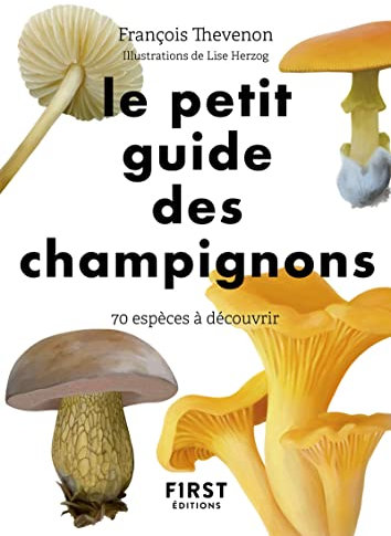 Le Petit Guide des champignons - 70 espèces à découvrir