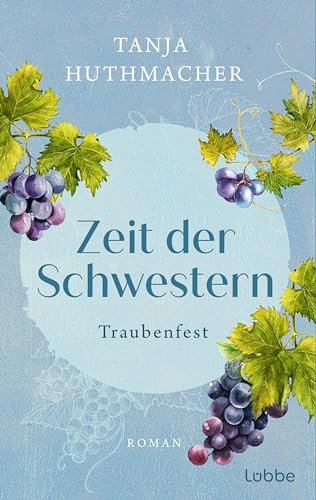 Zeit der Schwestern: Traubenfest. Roman