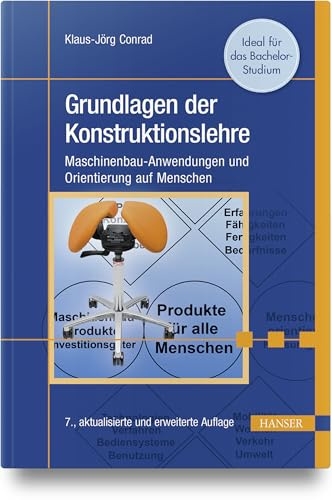 Grundlagen der Konstruktionslehre: Maschinenbau-Anwendungen und Orientierung auf Menschen