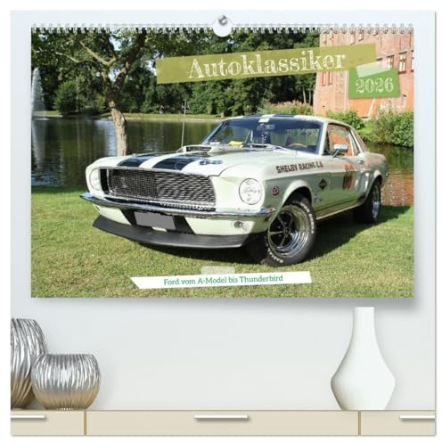Autoklassiker Ford vom A-Model bis Thunderbird (hochwertiger Premium Wandkalender 2026 DIN A2 quer), Kunstdruck in Hochglanz: Nostalgische Fahrzeuge der Marke Ford (CALVENDO Mobilitaet)