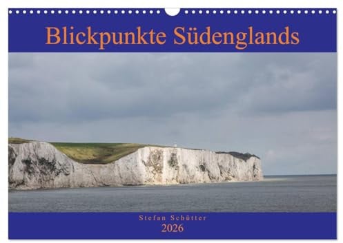 Blickpunkte Südenglands (Wandkalender 2026 DIN A3 quer), CALVENDO Monatskalender: Eine fotografische Reise durch Südengland (CALVENDO Orte)