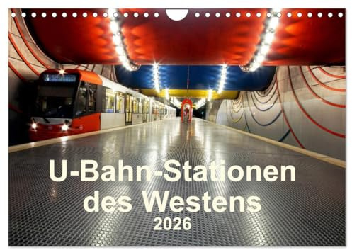 U-Bahn-Stationen des Westens (Wandkalender 2026 DIN A4 quer), CALVENDO Monatskalender: U-Bahnstationen aus NRW (CALVENDO Orte)