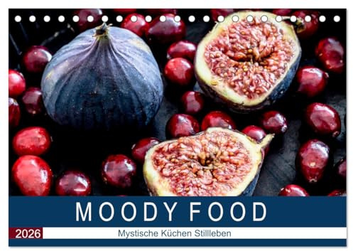 Moody Food - Mystische Küchen Stillleben (Tischkalender 2026 DIN A5 quer), CALVENDO Monatskalender: Stimmungsvolle Food-Fotos im Mystic Light Stil. (CALVENDO Lifestyle)