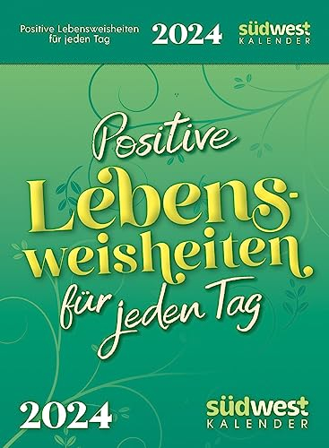 Positive Lebensweisheiten für jeden Tag 2024 - Tagesabreißkalender zum Aufstellen oder Aufhängen