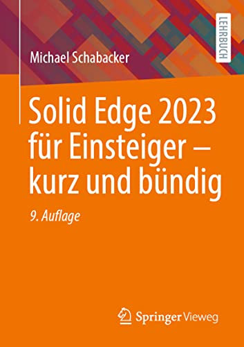 Solid Edge 2023 für Einsteiger - kurz und bündig: Kurz Und Bündig