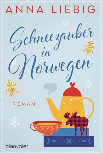 Schneezauber in Norwegen: Roman (Winter-Liebe, Band 2)