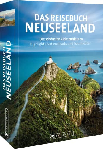 Das Reisebuch Neuseeland: Die schönsten Ziele entdecken – Highlights, Nationalparks und Traumrouten