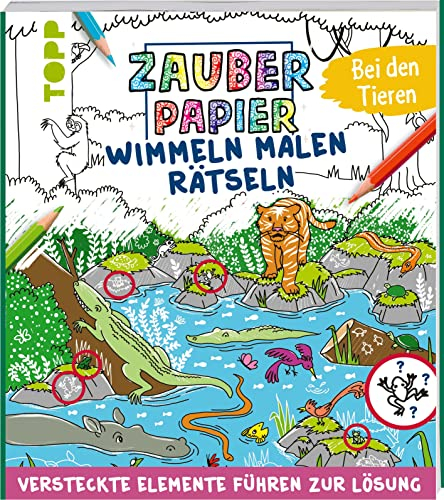 Zauberpapier Wimmeln Malen Rätseln - Bei den Tieren: Versteckte Elemente führen zur Lösung (Zauberpapier Malbücher)