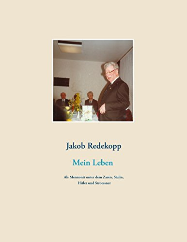 Mein Leben: Als Mennonit unter dem Zaren, Stalin, Hitler und Stroessner