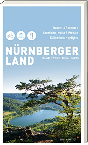 Nürnberger Land: Wander- und Radtouren, Geschichte, Kultur & Porträts, Kulinarische Highlights