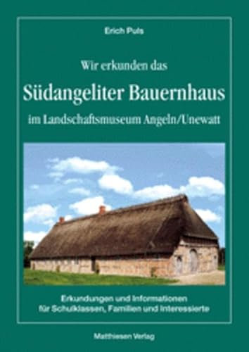 Wir erkunden das Südangeliter Bauernhaus im Landschaftsmuseum Angeln/Unewatt - Erkundungen und Informationen für Schulklassen, Familien und Interessierte
