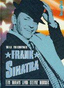 Frank Sinatra: Ein Mann und seine Musik - Die Biographie