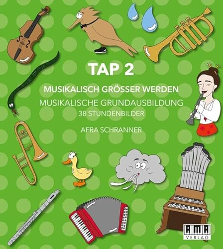TAP 2 - Musikalisch Größer Werden. (Lehrer-Ordner): 38 Stundenbilder für Musikalische Grundausbildung