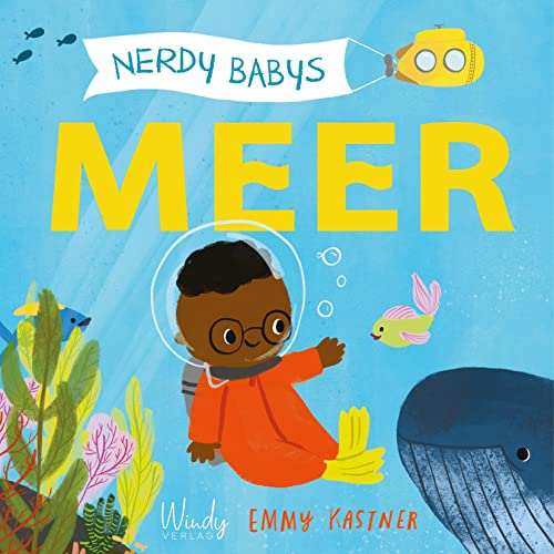 Nerdy Babys 2 - Meer: Unterwasserwelt für die Kleinsten erklärt. Wissen für Kinder: Sachbilderbuch über Fische, Tiere und Pflanzen im Meer. Kinderbuch ab 2 Jahren. Für Krippe und Kita.