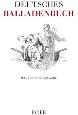 Deutsches Balladenbuch: Mit Illustrationen von Adolph Ehrhardt, Theobald von Oer, Hermann Plüddemann, Ludwig Richter und Carl Schurig