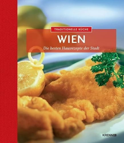Traditionelle Küche Wien: Die besten Hausrezepte der Stadt (Traditionelle Küche: Die besten Hausrezepte der Region)