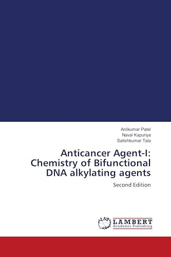 Anticancer Agent-I: Chemistry of Bifunctional DNA alkylating agents: Second Edition