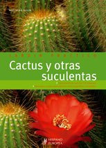 Cactus y otras suculentas / Cactus and Other Succulents: Descripcion de mas de 120 especies: Guia paso a paso para obtener unos magnificos resultados ... Step by Step Guide to Get Great Results