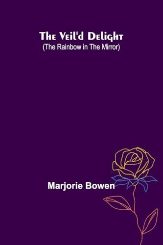 The Veil'D Delight (The Rainbow In The Mirror)