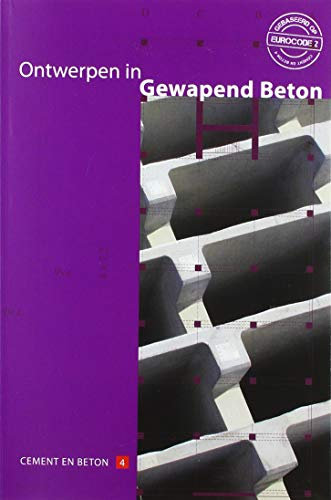 Ontwerpen in gewapend beton: studieboek voor het HBO, de opleidingen Bouwkunde en Civiele Techniek (Cement en beton, 4, Band 4)