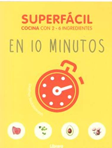 SUPERFÁCIL EN 10 MINUTOS: COCINA CON 3-6 INGREDIENTES.