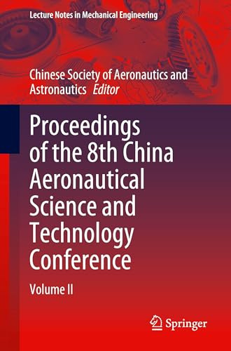 Proceedings of the 8th China Aeronautical Science and Technology Conference: Volume II (Lecture Notes in Mechanical Engineering)