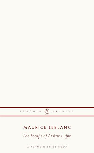 Maurice Leblanc The Escape of ArsEne Lupin (Penguin Archives) /anglais
