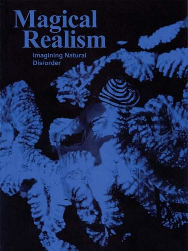 Magical Realism: Imagining Natural Dis order (English and French Edition)