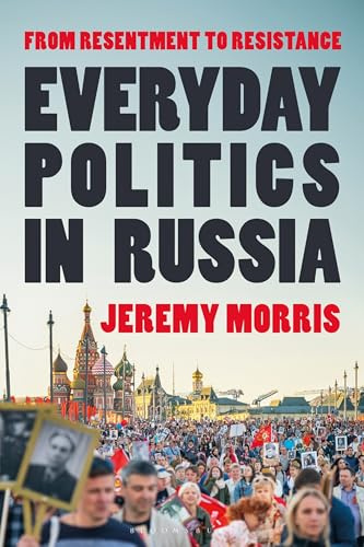Everyday Politics in Russia: From Resentment to Resistance