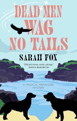 Dead Men Wag No Tails: 2 (A Magical Menagerie Mystery)