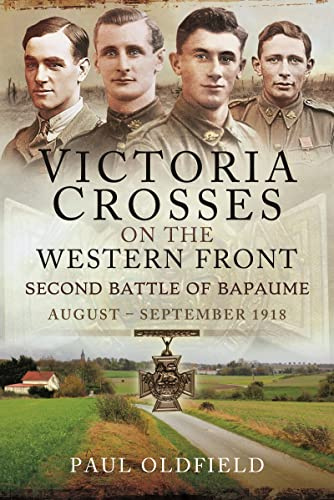 Victoria Crosses on the Western Front Second Battle of Bapaume: August September 1918