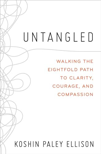 Untangled: Walking the Eightfold Path to Clarity, Courage, and Compassion